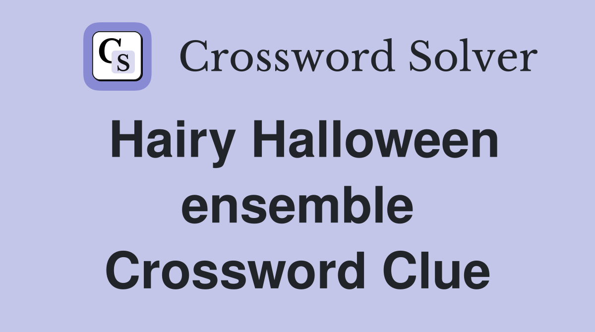Hairy Halloween ensemble Crossword Clue