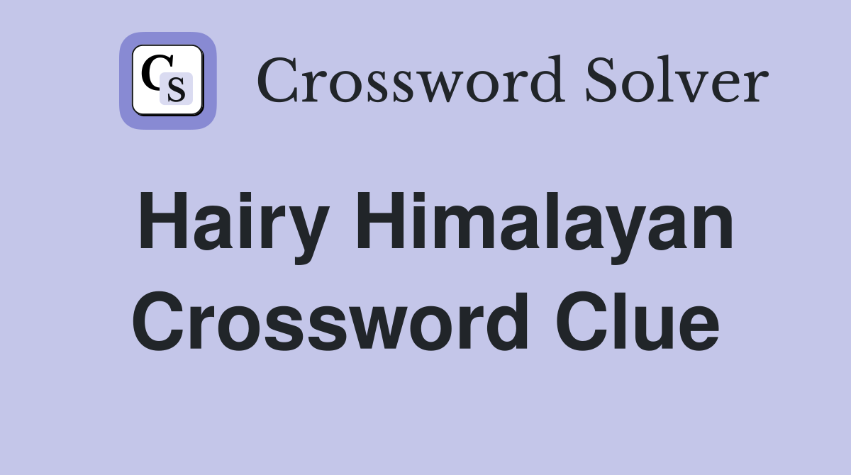 Hairy Himalayan Crossword Clue