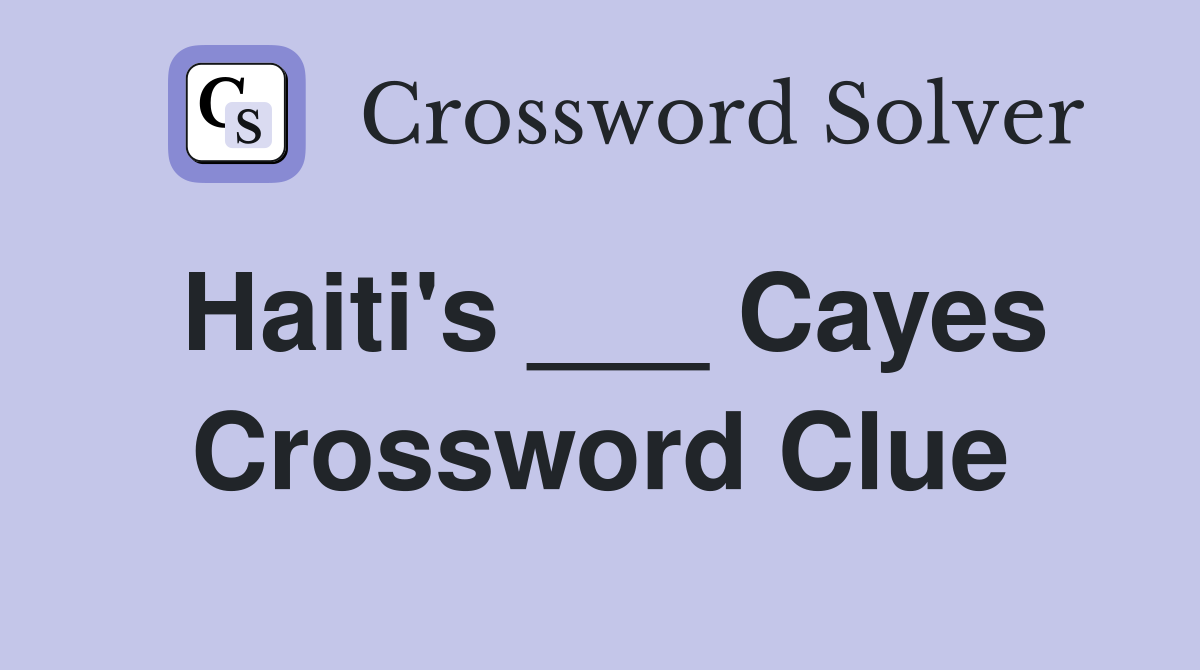 Haiti's ___ Cayes Crossword Clue