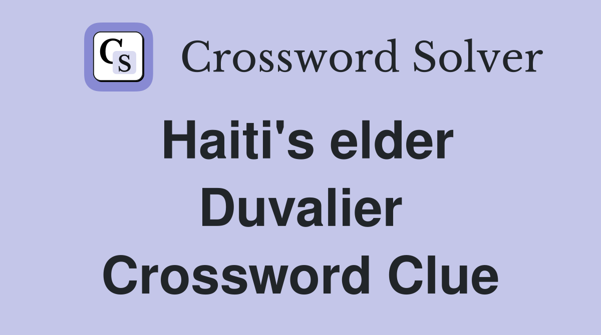 Haiti's elder Duvalier Crossword Clue