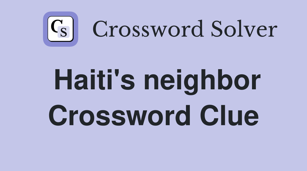 Haiti's neighbor Crossword Clue