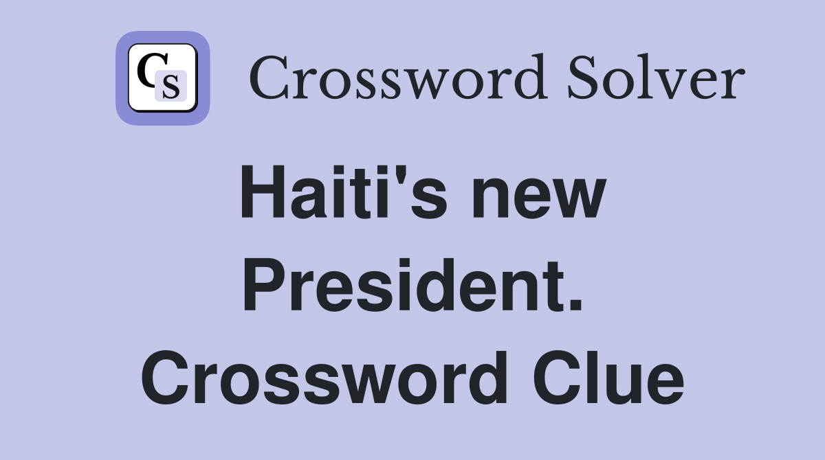 Haiti's new President. Crossword Clue
