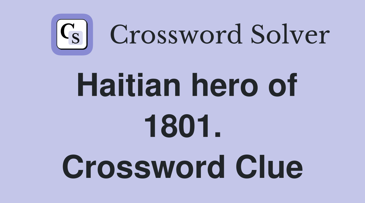 Haitian hero of 1801. Crossword Clue