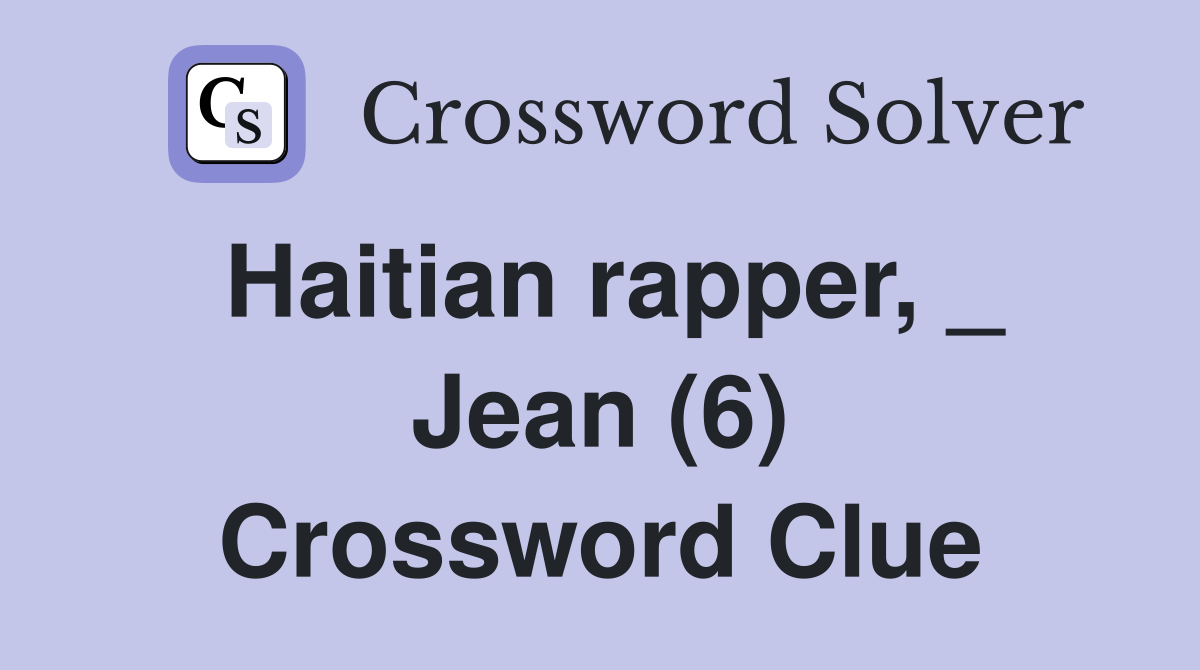 Haitian rapper, _ Jean (6) Crossword Clue