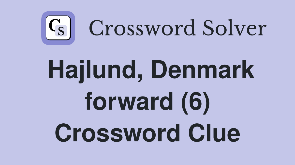 Hajlund, Denmark forward (6) Crossword Clue