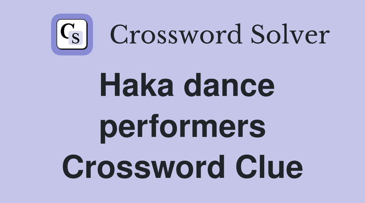 Haka dance performers Crossword Clue
