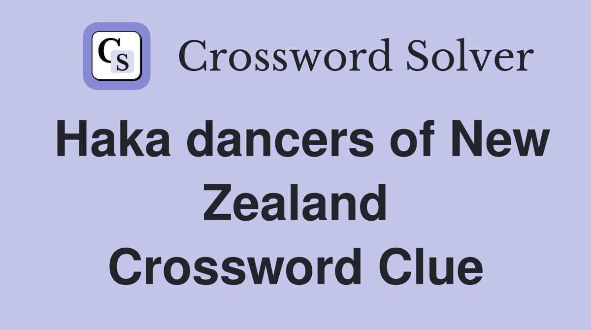 Haka dancers of New Zealand Crossword Clue