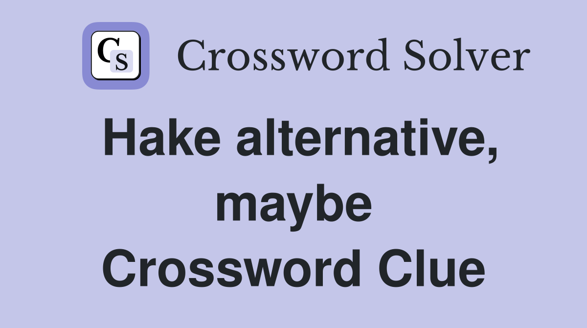 Hake alternative, maybe Crossword Clue