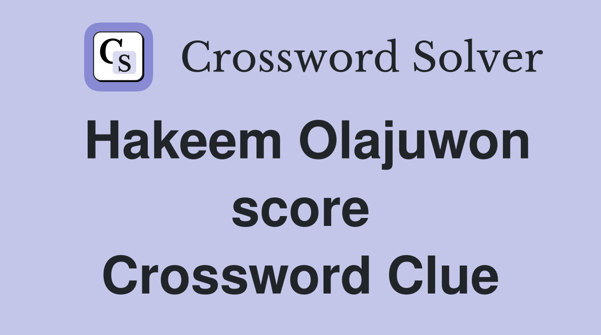 Hakeem Olajuwon score Crossword Clue