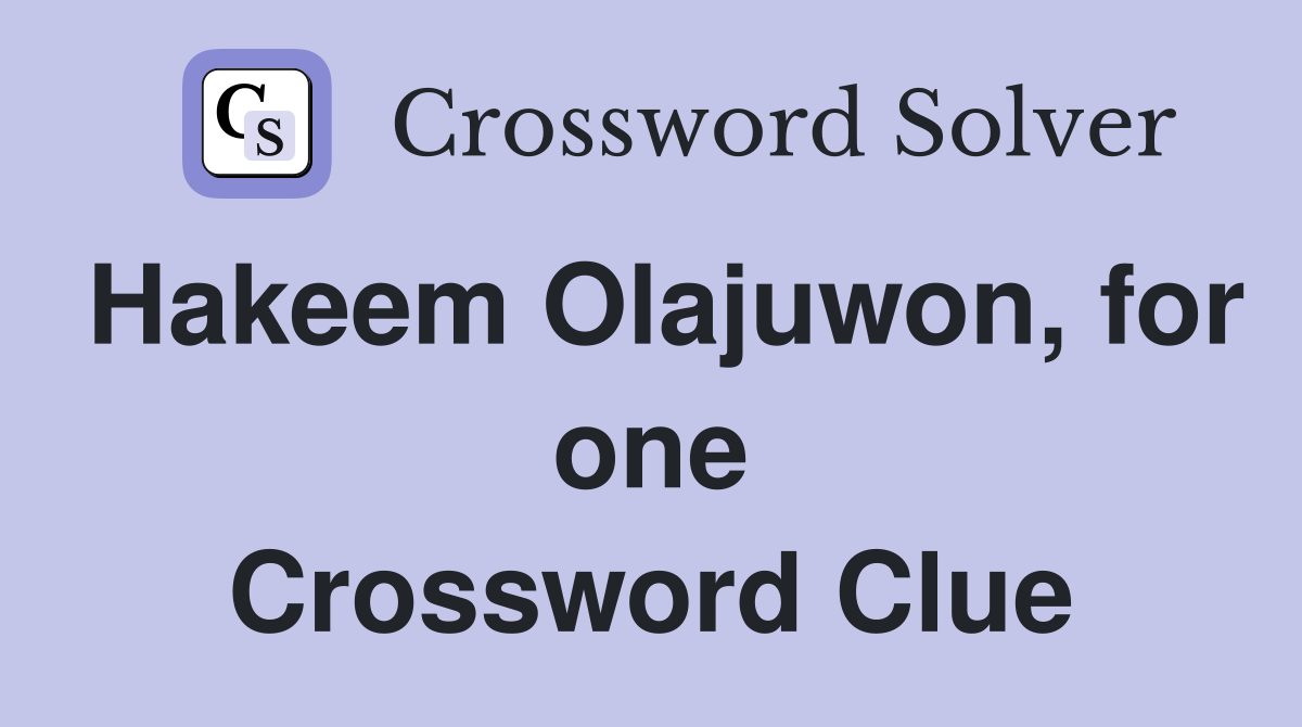 Hakeem Olajuwon, for one Crossword Clue