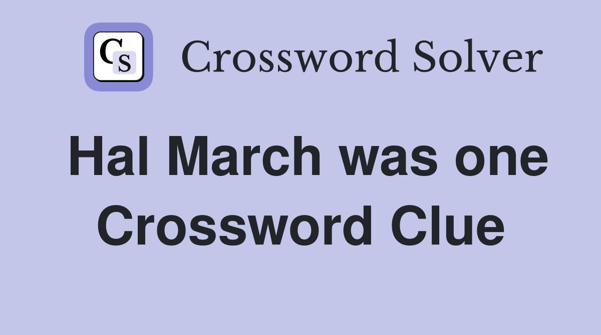 Hal March was one Crossword Clue