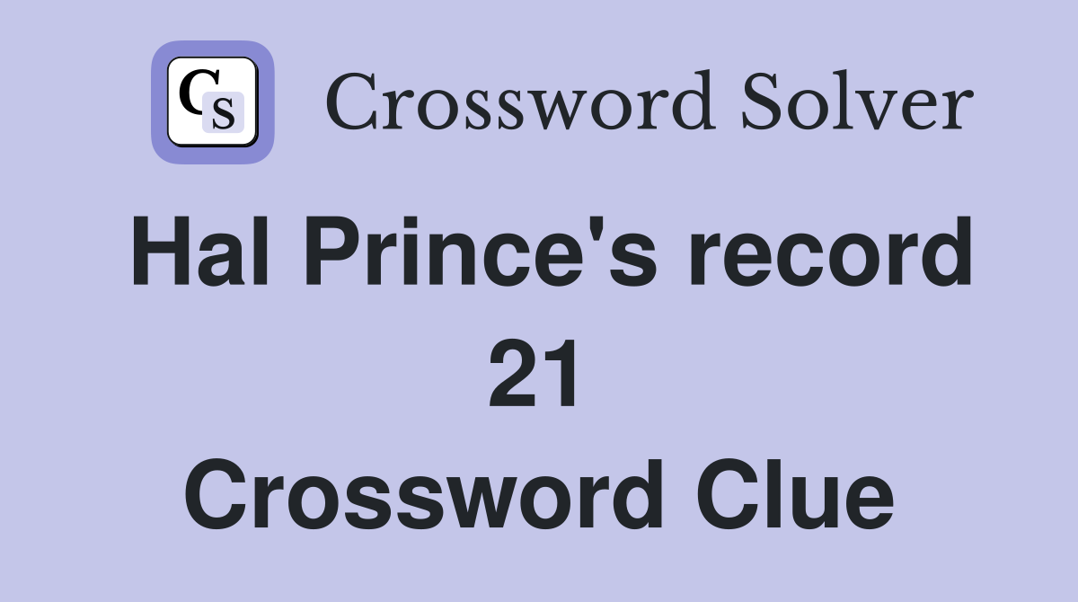 Hal Prince's record 21 Crossword Clue
