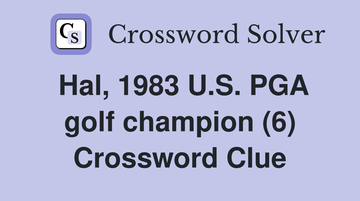 Hal, 1983 U.S. PGA golf champion (6) Crossword Clue