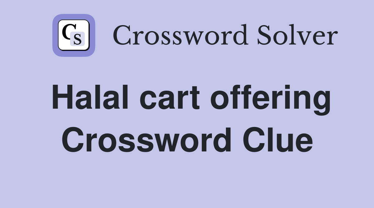 Halal cart offering Crossword Clue