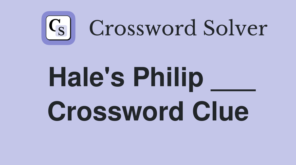 Hale's Philip ___ Crossword Clue