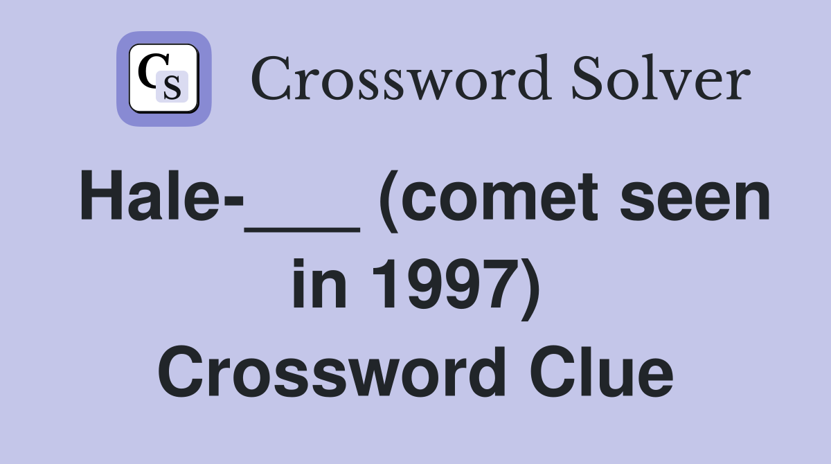 Hale-___ (comet seen in 1997) Crossword Clue