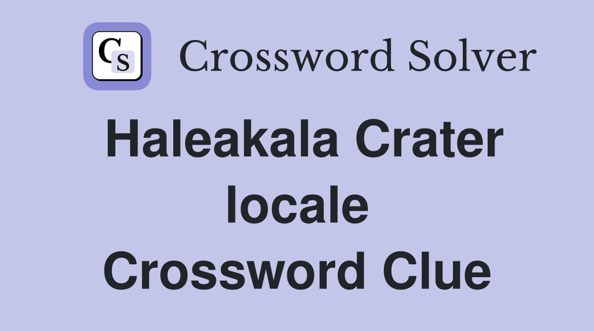 Haleakala Crater locale Crossword Clue
