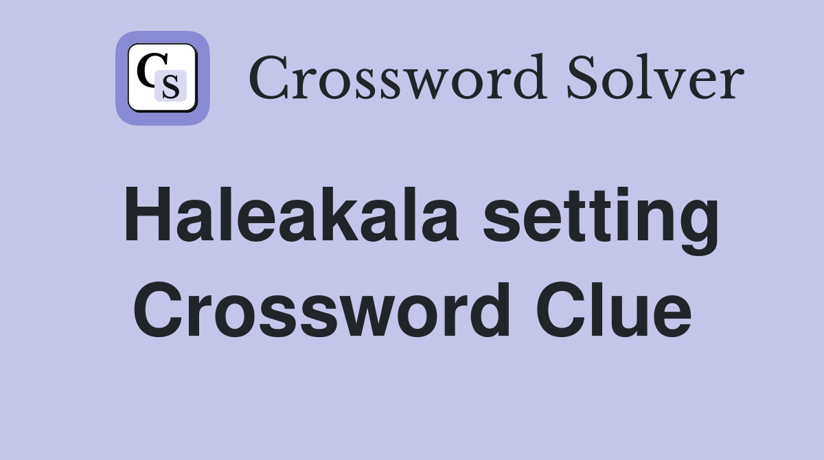 Haleakala setting Crossword Clue