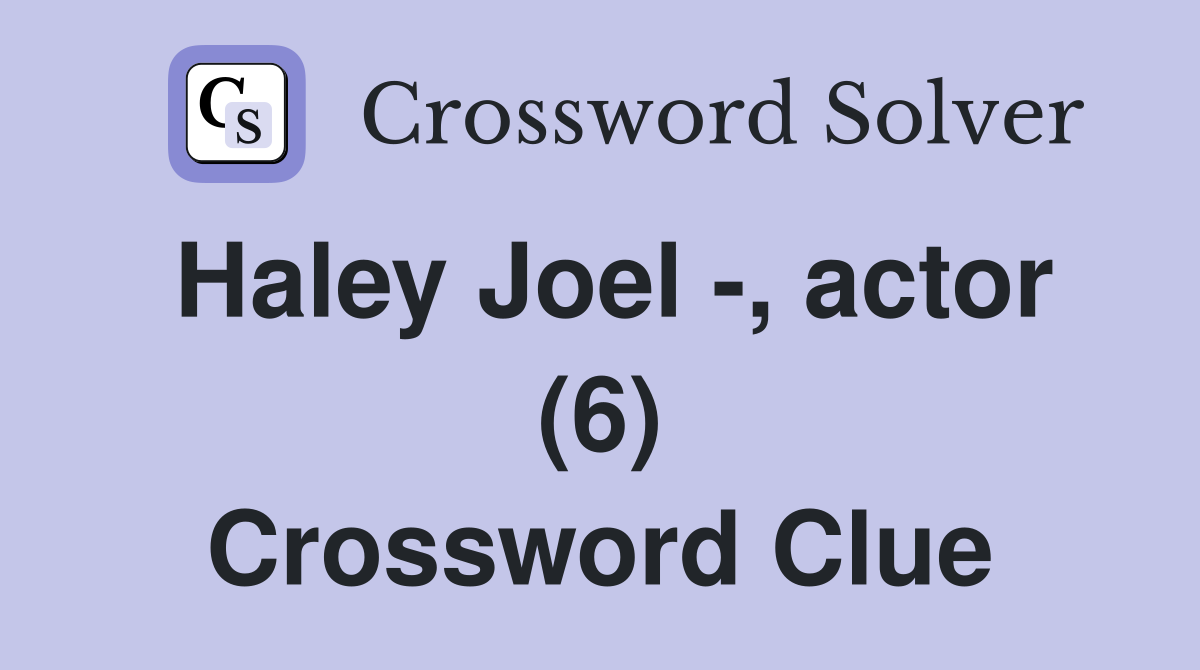 Haley Joel -, actor (6) Crossword Clue