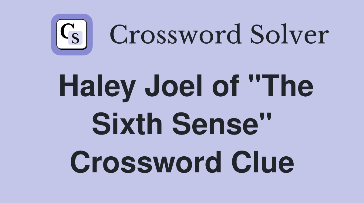 Haley Joel of "The Sixth Sense" Crossword Clue
