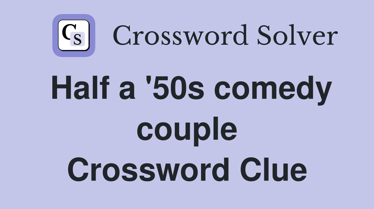 Half a '50s comedy couple Crossword Clue