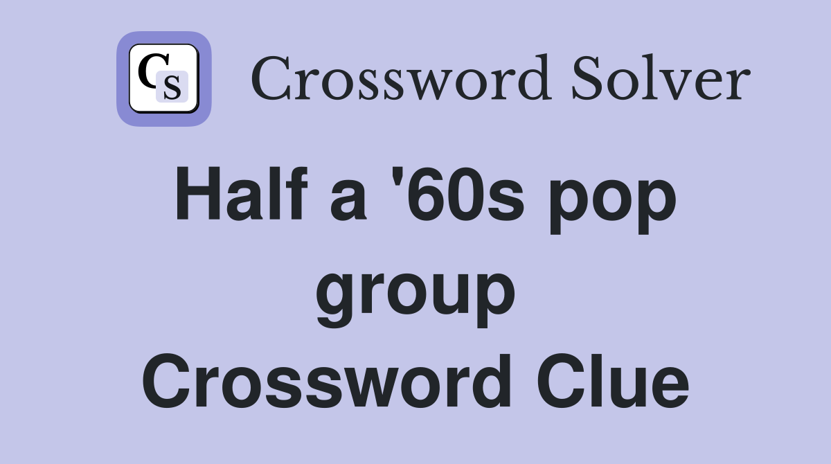 Half a '60s pop group Crossword Clue