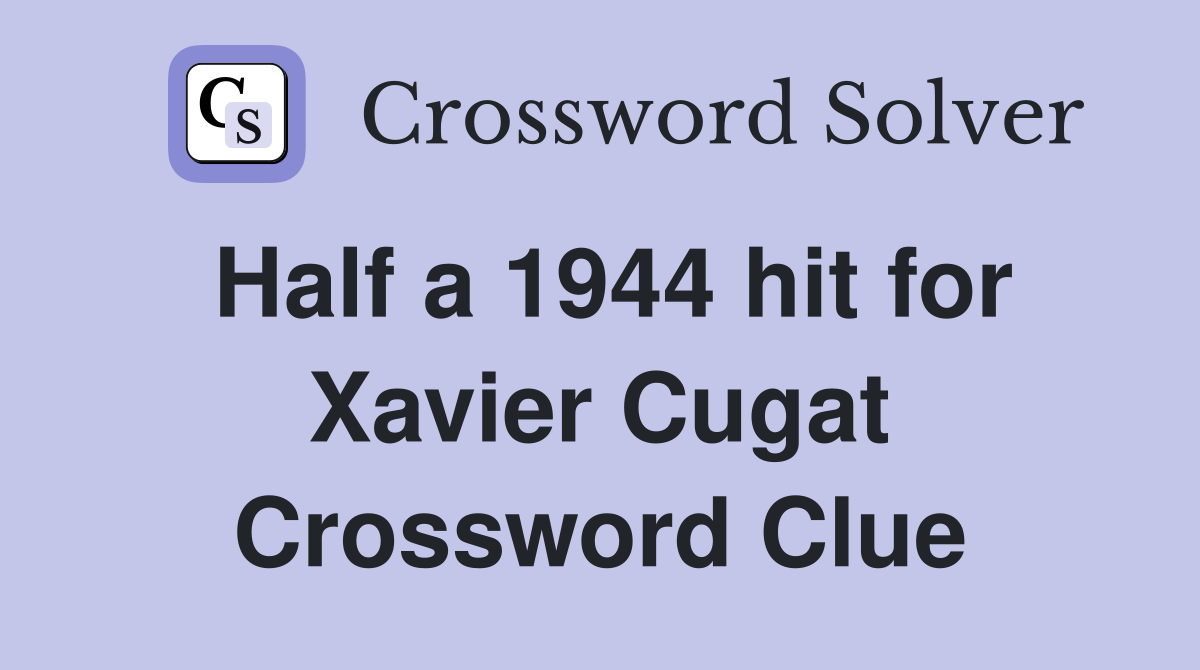 Half a 1944 hit for Xavier Cugat Crossword Clue
