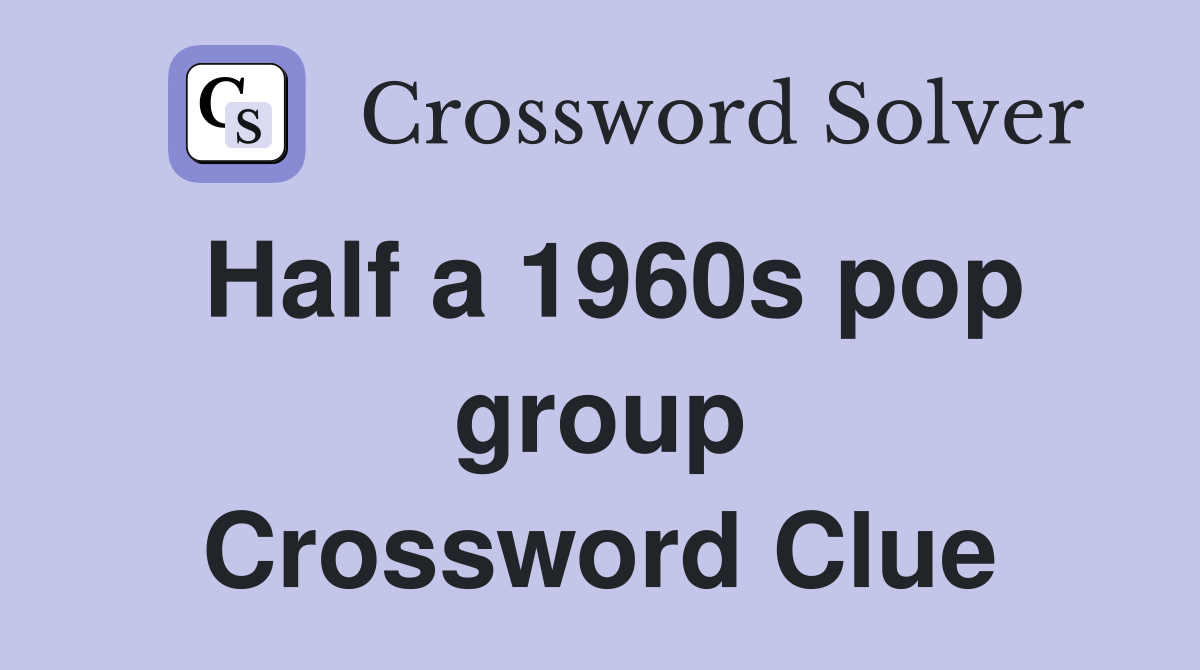Half a 1960s pop group Crossword Clue