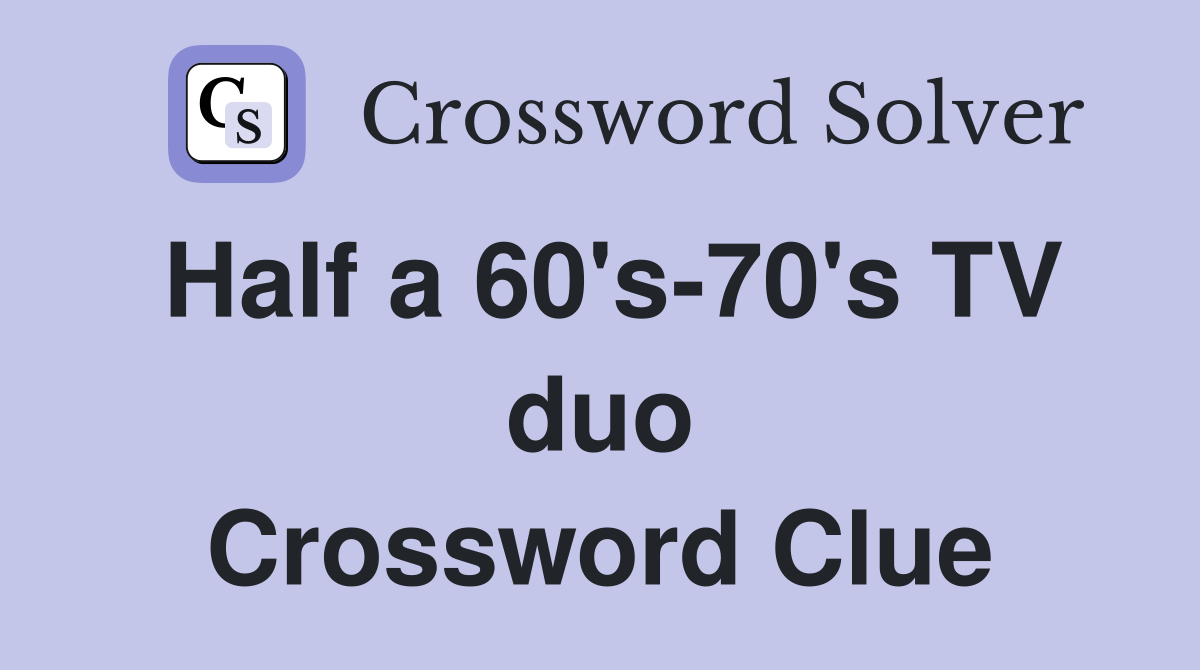 Half a 60's-70's TV duo Crossword Clue