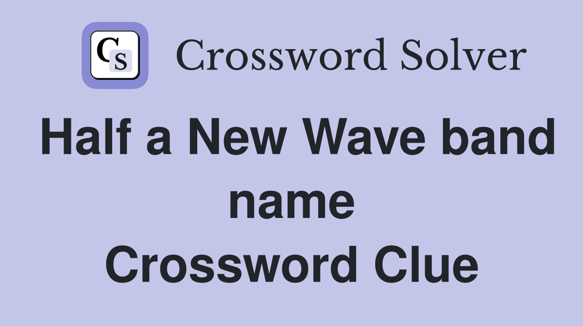 Half a New Wave band name Crossword Clue