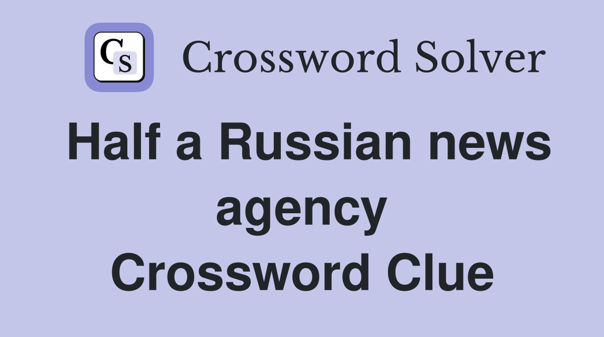 Half a Russian news agency Crossword Clue