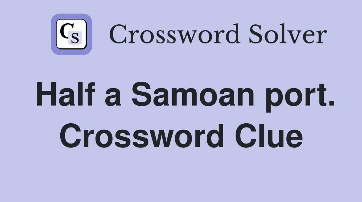 Half a Samoan port. Crossword Clue