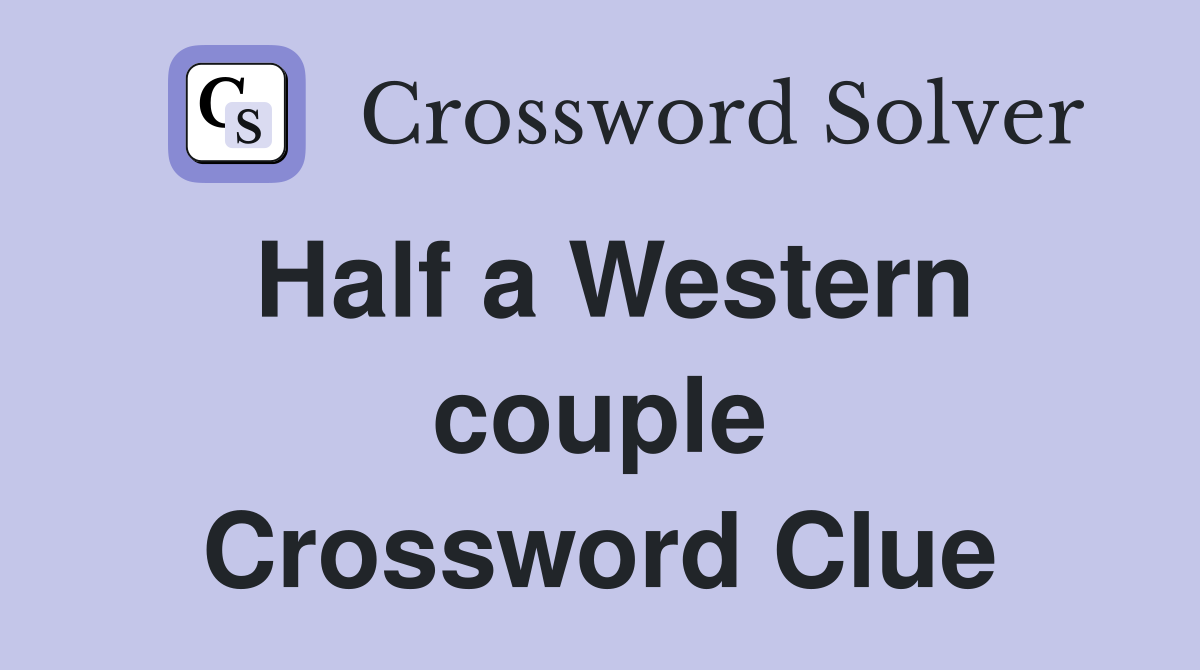 Half a Western couple Crossword Clue