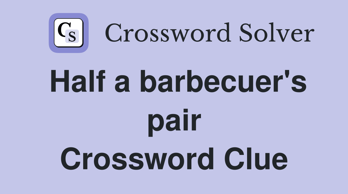 Half a barbecuer's pair Crossword Clue