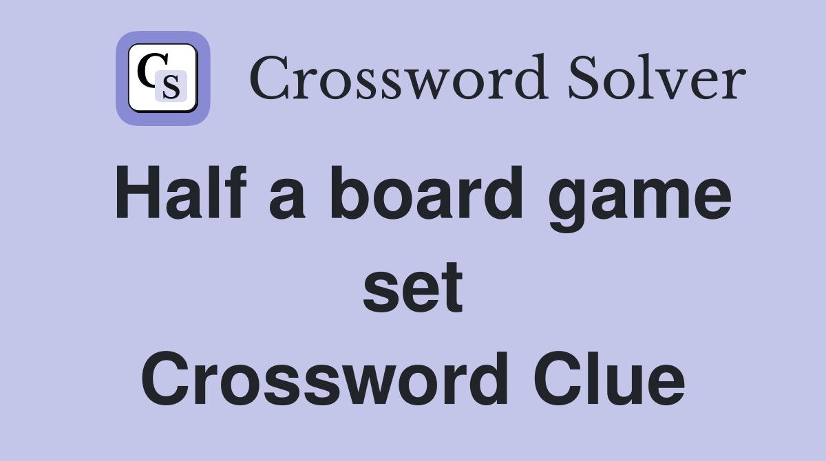 Half a board game set Crossword Clue