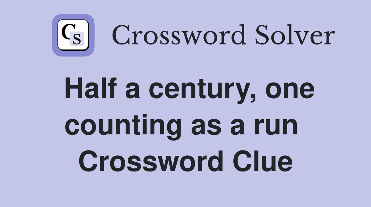 Half a century, one counting as a run  Crossword Clue