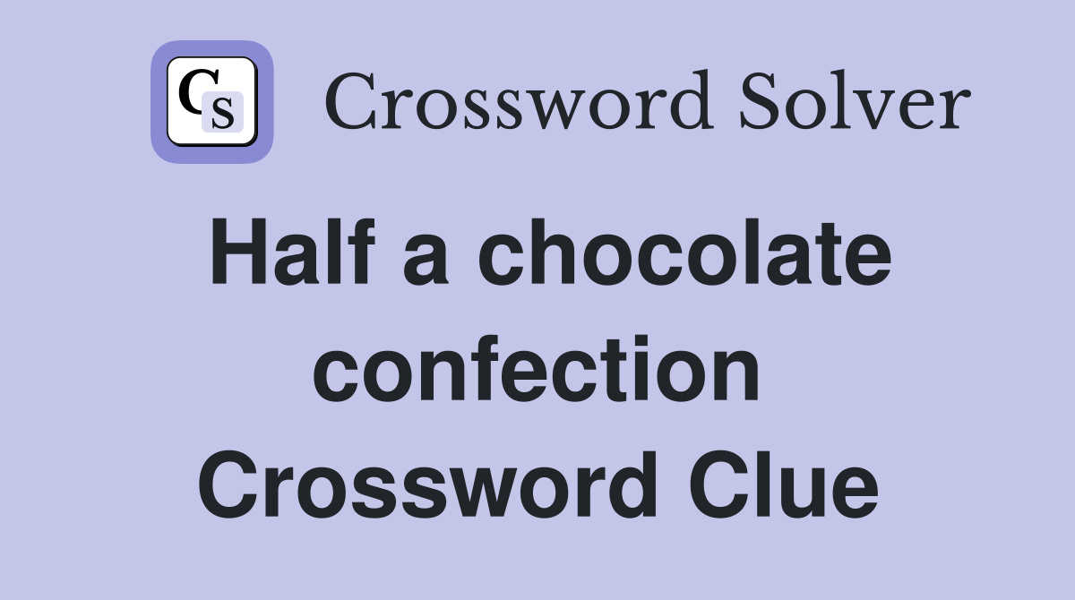 Half a chocolate confection Crossword Clue