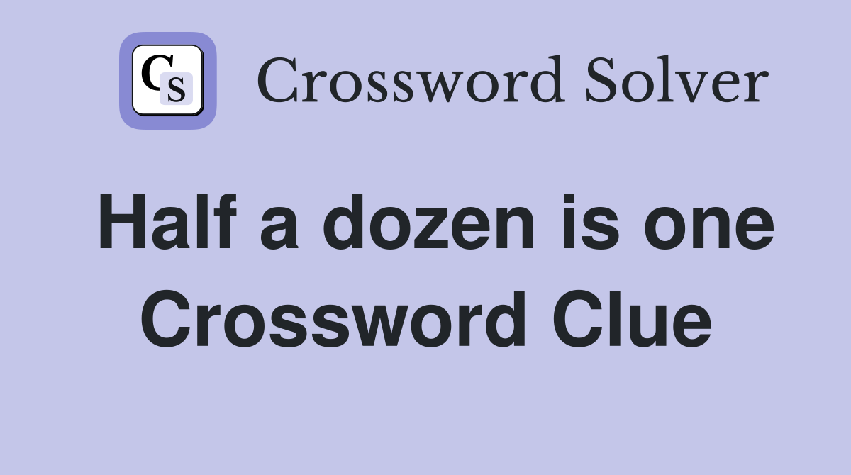Half a dozen is one Crossword Clue