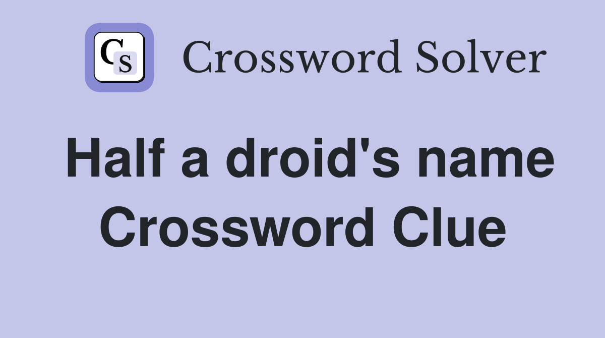 Half a droid's name Crossword Clue