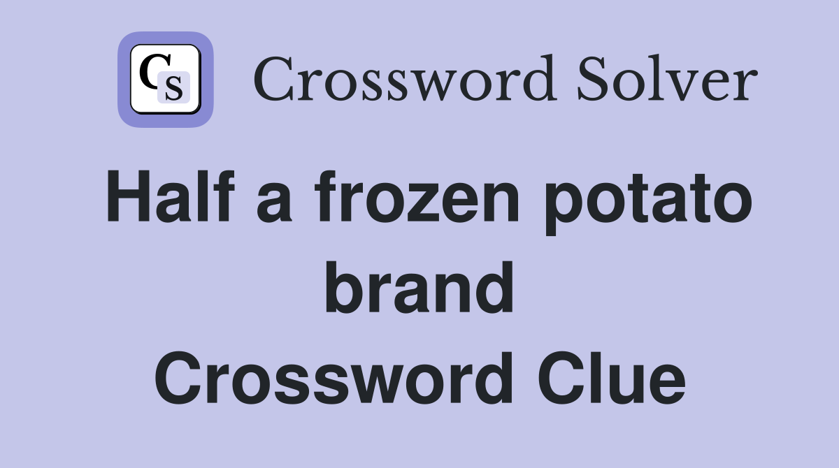 Half a frozen potato brand Crossword Clue