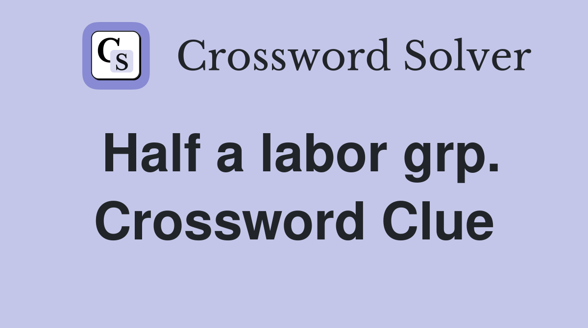 Half a labor grp. Crossword Clue