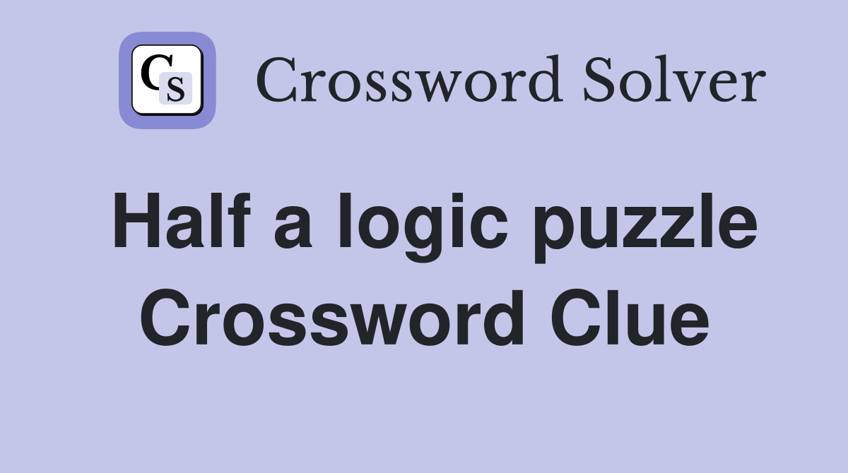 Half a logic puzzle Crossword Clue