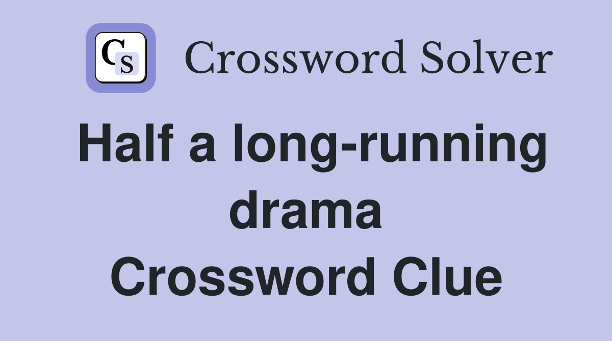 Half a long-running drama Crossword Clue
