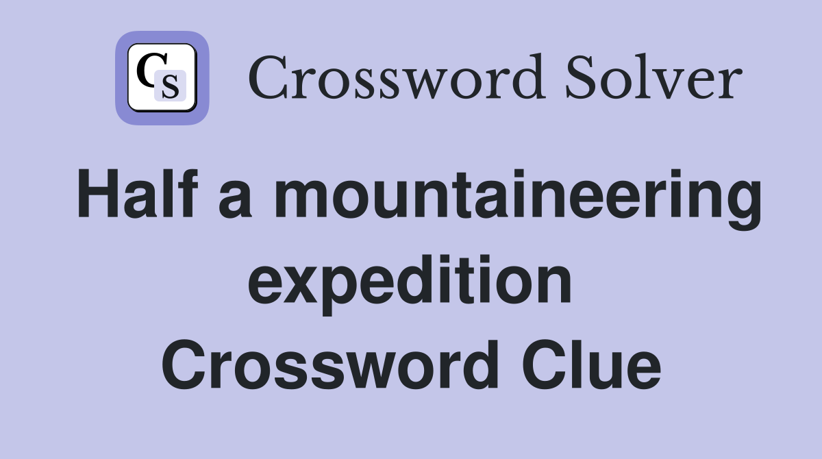 Half a mountaineering expedition Crossword Clue