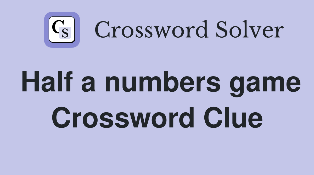 Half a numbers game Crossword Clue