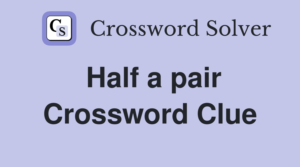 Half a pair Crossword Clue