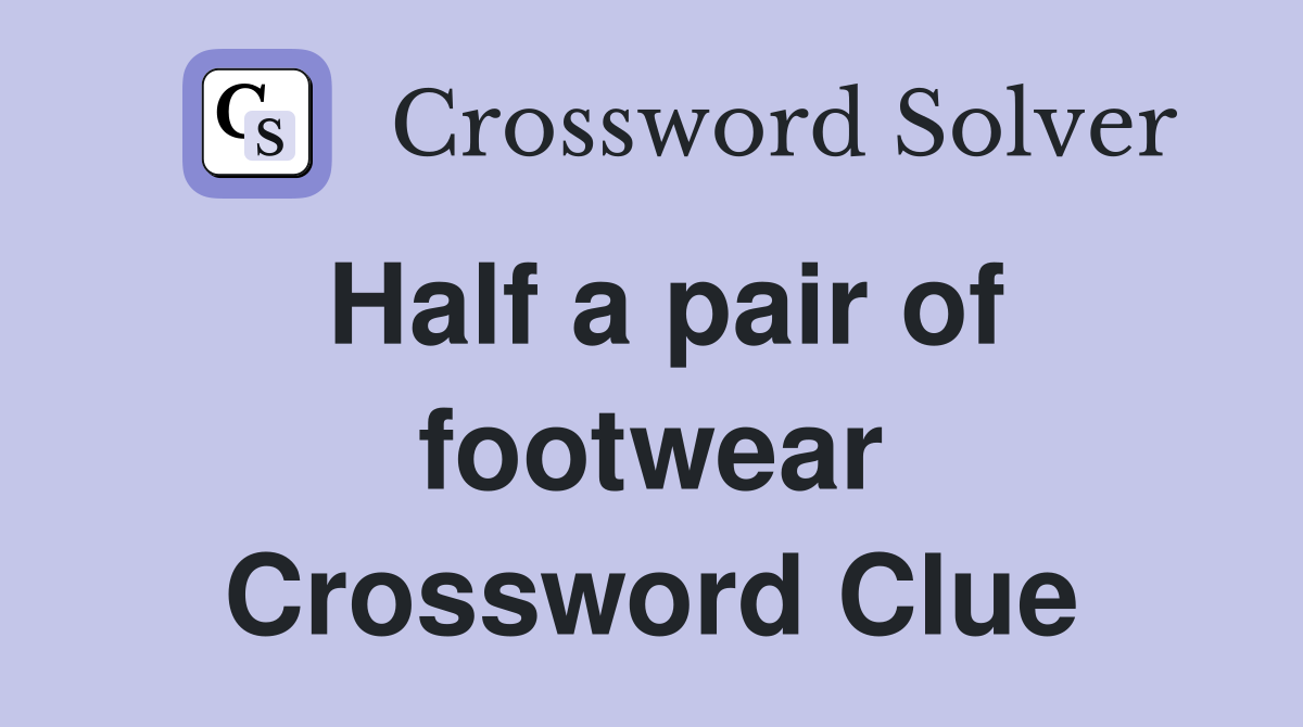 Half a pair of footwear Crossword Clue