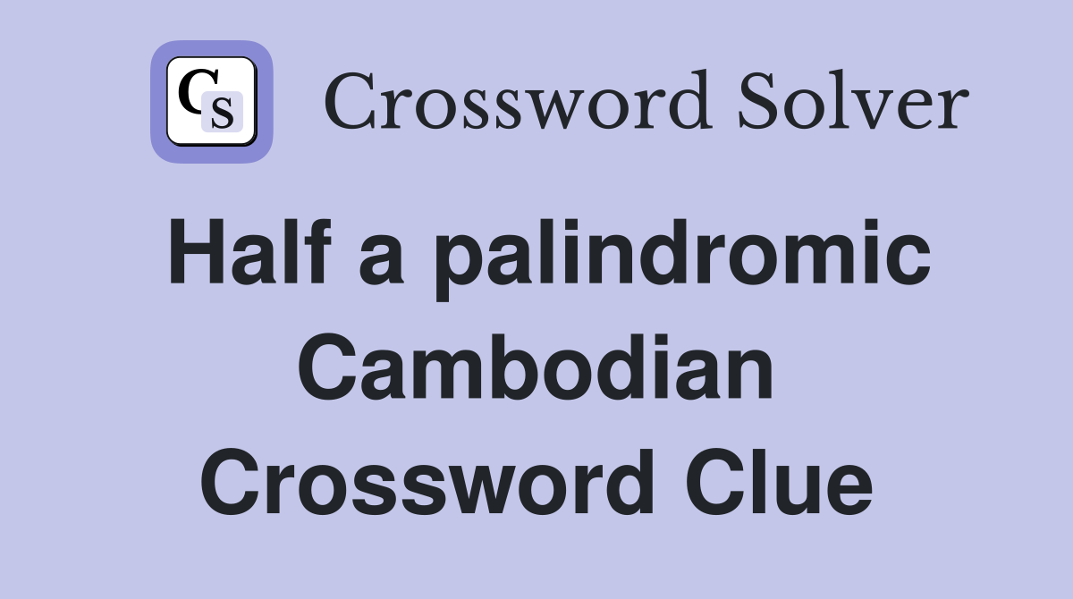Half a palindromic Cambodian Crossword Clue