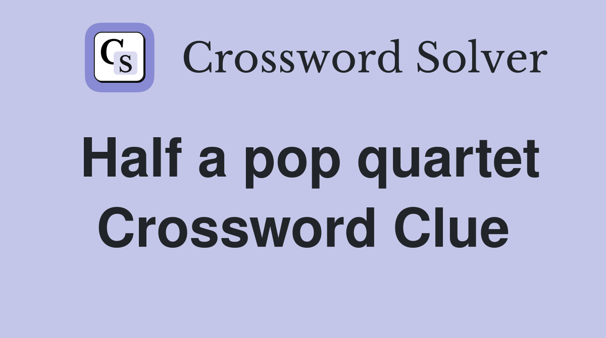 Half a pop quartet Crossword Clue