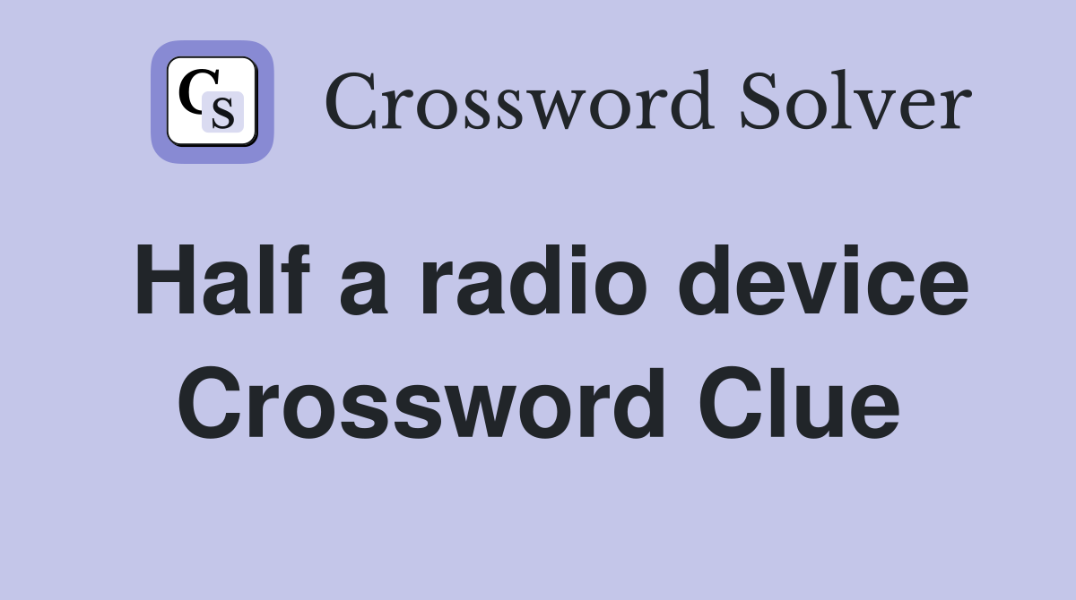 Half a radio device Crossword Clue
